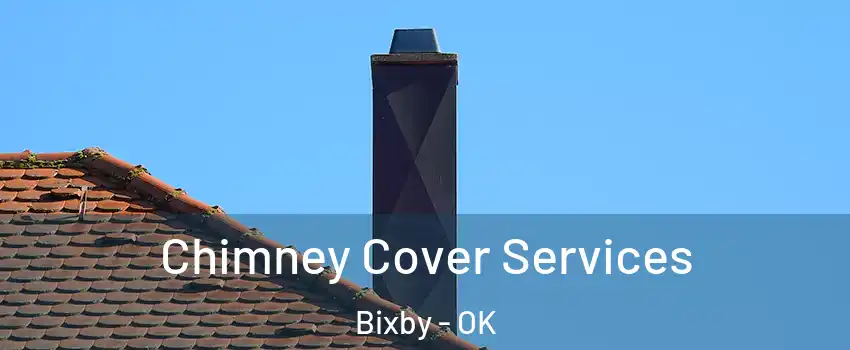  Chimney Cover Services Bixby - OK