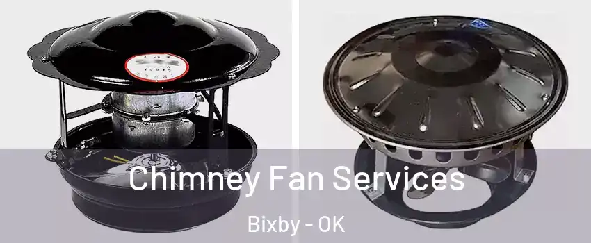  Chimney Fan Services Bixby - OK