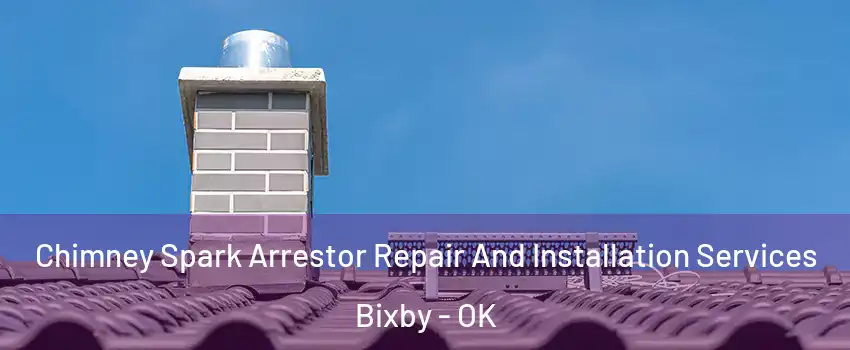  Chimney Spark Arrestor Repair And Installation Services Bixby - OK