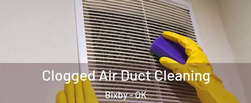  Clogged Air Duct Cleaning Bixby - OK