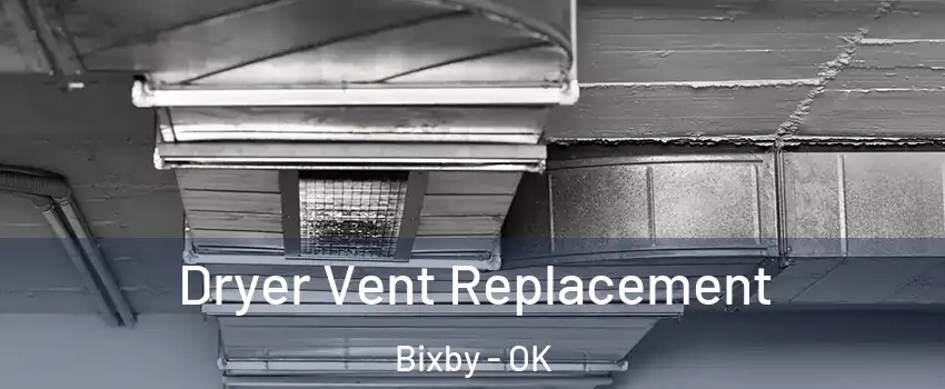 Dryer Vent Replacement Bixby - OK
