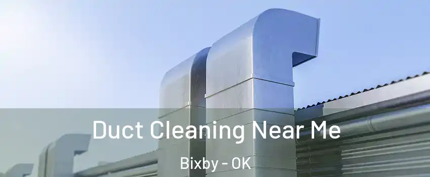  Duct Cleaning Near Me Bixby - OK