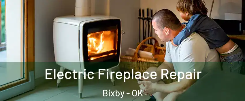  Electric Fireplace Repair Bixby - OK