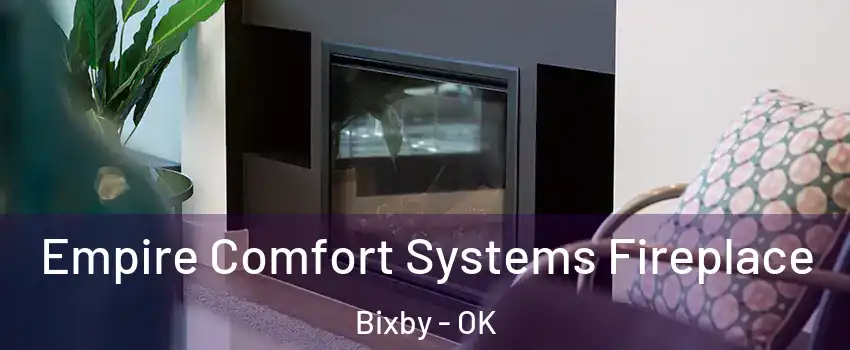  Empire Comfort Systems Fireplace Bixby - OK