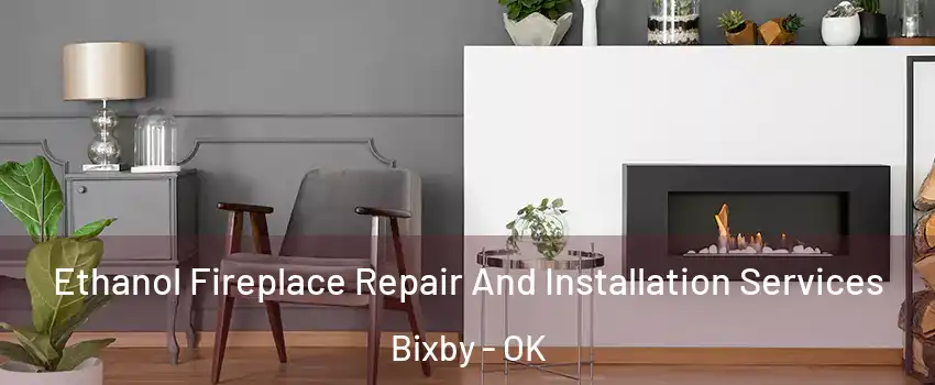  Ethanol Fireplace Repair And Installation Services Bixby - OK