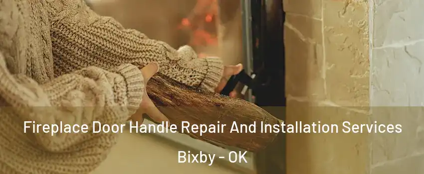  Fireplace Door Handle Repair And Installation Services Bixby - OK