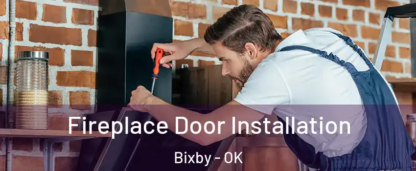  Fireplace Door Installation Bixby - OK