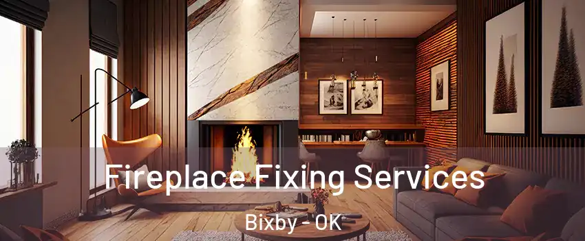  Fireplace Fixing Services Bixby - OK