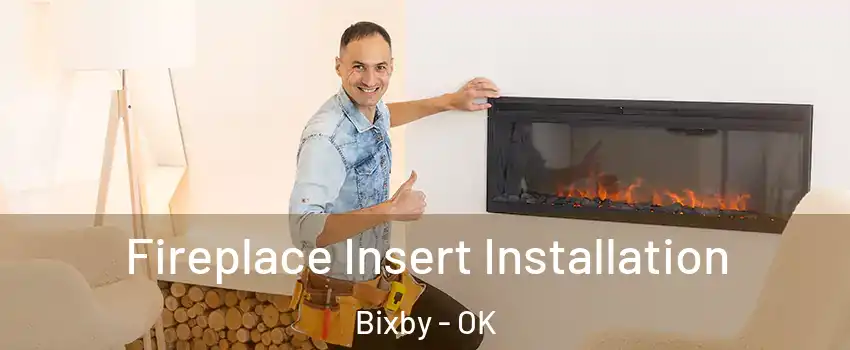  Fireplace Insert Installation Bixby - OK