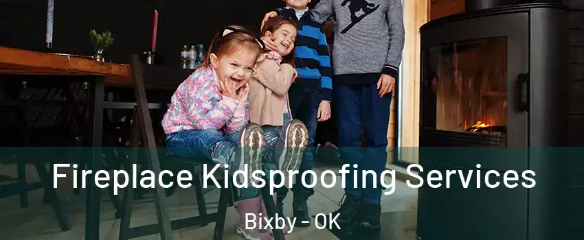  Fireplace Kidsproofing Services Bixby - OK