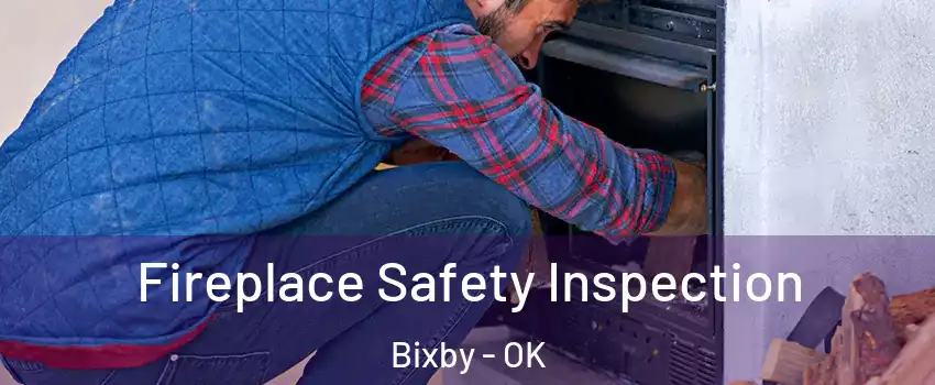  Fireplace Safety Inspection Bixby - OK