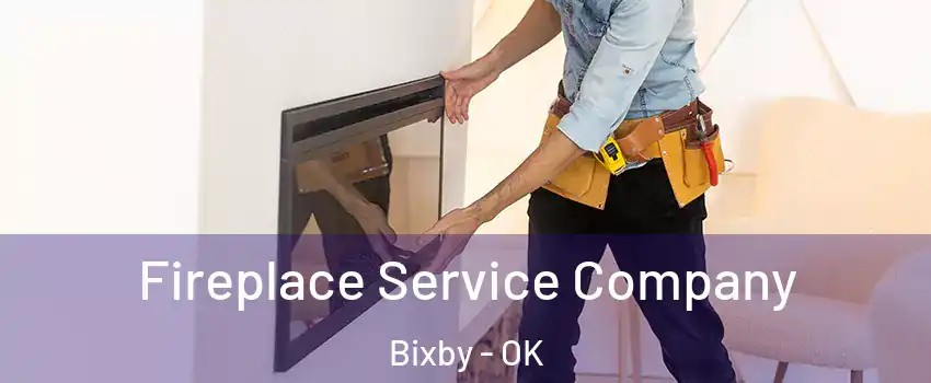  Fireplace Service Company Bixby - OK