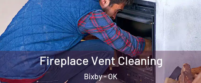  Fireplace Vent Cleaning Bixby - OK