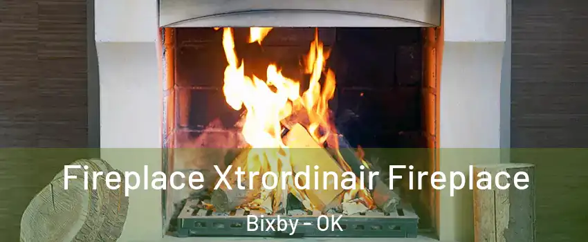  Fireplace Xtrordinair Fireplace Bixby - OK