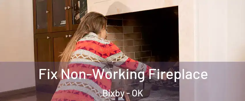  Fix Non-Working Fireplace Bixby - OK