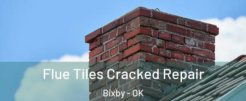  Flue Tiles Cracked Repair Bixby - OK