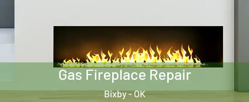  Gas Fireplace Repair Bixby - OK