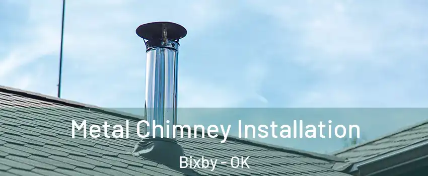  Metal Chimney Installation Bixby - OK