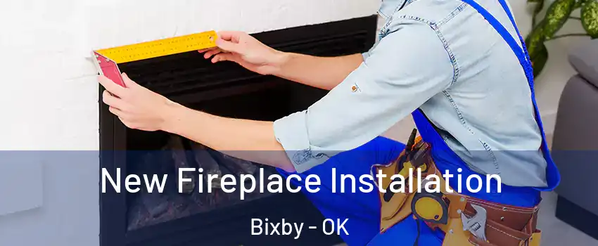 New Fireplace Installation Bixby - OK