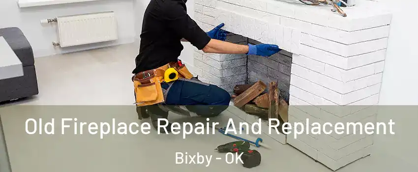  Old Fireplace Repair And Replacement Bixby - OK