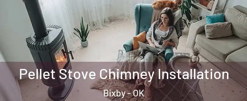  Pellet Stove Chimney Installation Bixby - OK