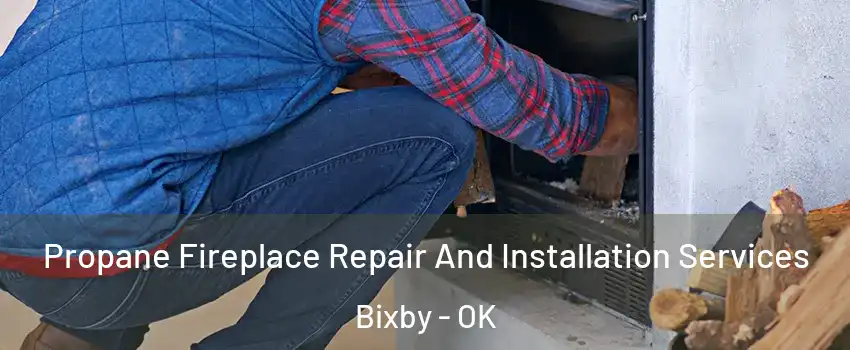  Propane Fireplace Repair And Installation Services Bixby - OK
