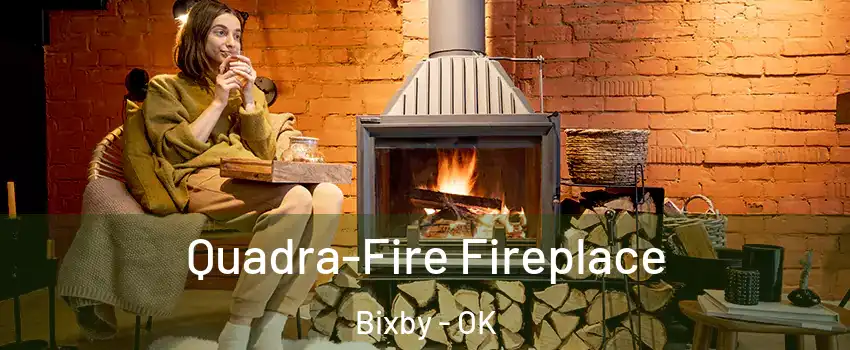  Quadra-Fire Fireplace Bixby - OK