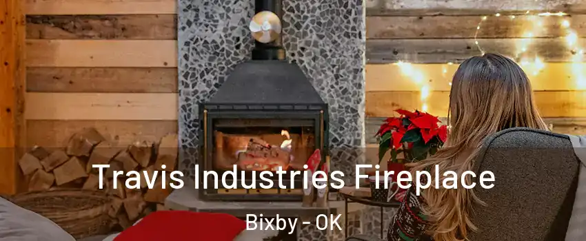 Travis Industries Fireplace Bixby - OK