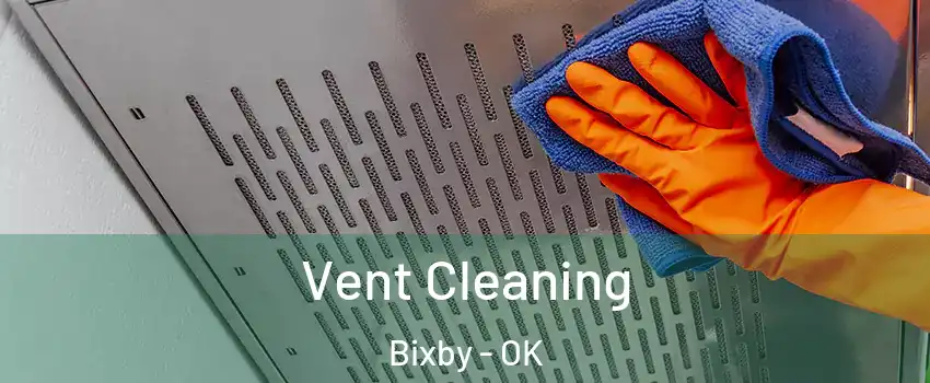  Vent Cleaning Bixby - OK