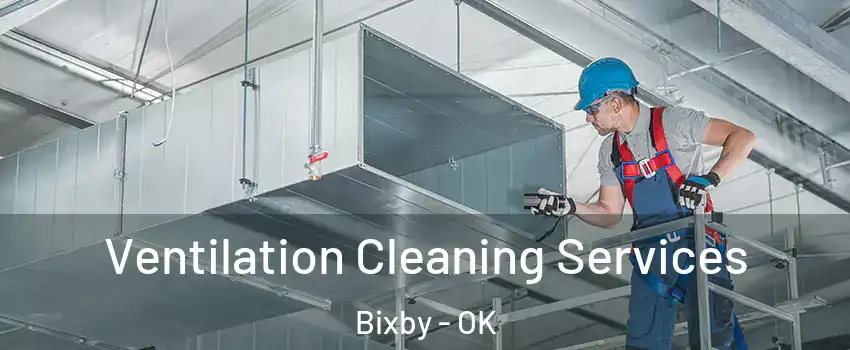  Ventilation Cleaning Services Bixby - OK