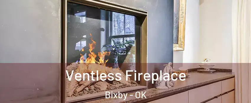  Ventless Fireplace Bixby - OK