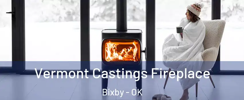  Vermont Castings Fireplace Bixby - OK