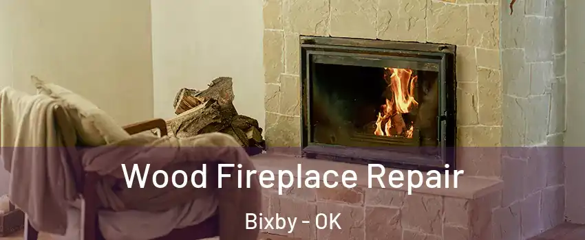  Wood Fireplace Repair Bixby - OK
