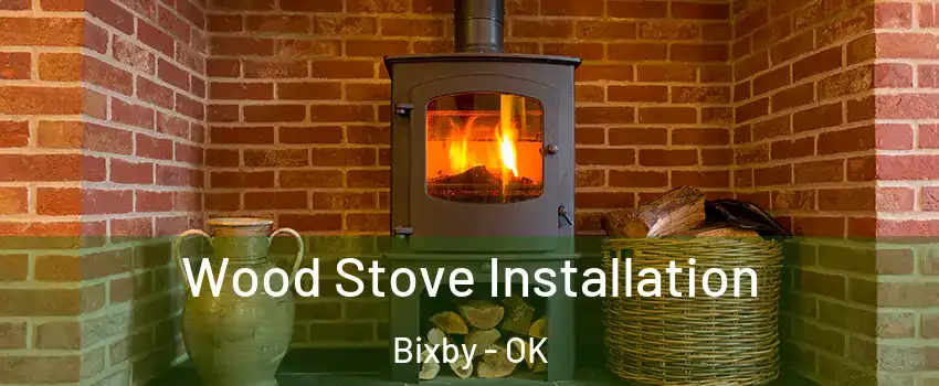  Wood Stove Installation Bixby - OK